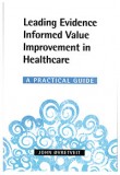 Leading Evidence Informed Value Improvement in Healthcare